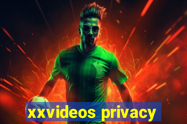 xxvideos privacy